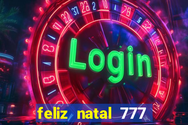 feliz natal 777 plataforma login